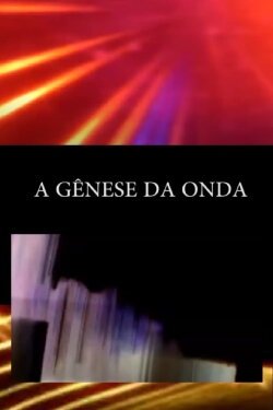 A Gênese Da Onda (2013) A Gênese Da Onda (2013)