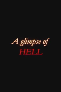 A Glimpse Of Hell (2008) A Glimpse Of Hell (2008)