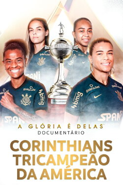 A Glória é Delas - Corinthians Tricampeão da América (2022) A Glória é Delas - Corinthians Tricampeão da América (2022)