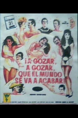 A gozar, a gozar, que el mundo se va acabar (1990) A gozar, a gozar, que el mundo se va acabar (1990)