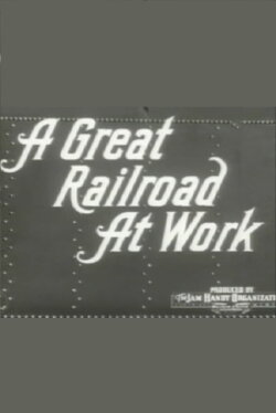 A Great Railroad at Work (1942) A Great Railroad at Work (1942)