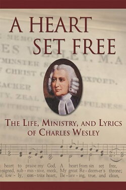 A Heart Set Free: Charles Wesley (2008) A Heart Set Free: Charles Wesley (2008)