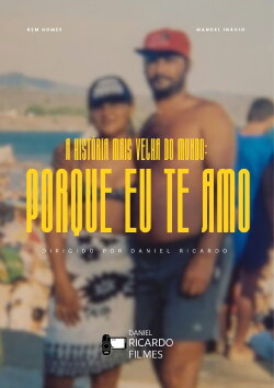 A história mais velha do mundo: Porque eu te amo (2023) A história mais velha do mundo: Porque eu te amo (2023)