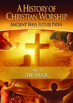 A History of Christian Worship - Part 4 (2010)