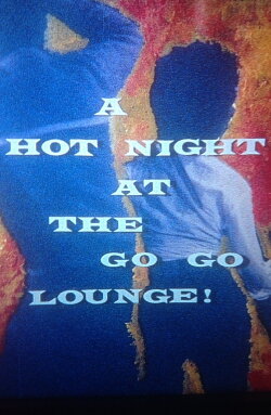 A Hot Night at the Go-Go Lounge! (1966) A Hot Night at the Go-Go Lounge! (1966)