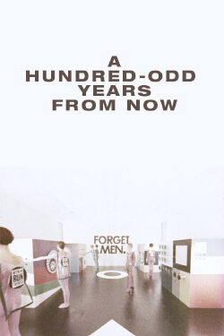 A Hundred-Odd Years from Now (1969) A Hundred-Odd Years from Now (1969)