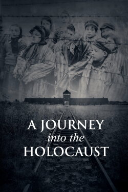 A Journey Into the Holocaust (2015) A Journey Into the Holocaust (2015)