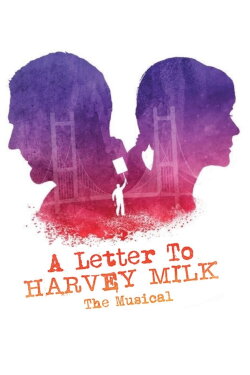 A Letter to Harvey Milk the Musical (2018) A Letter to Harvey Milk the Musical (2018)