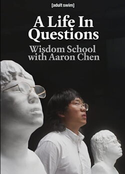 A Life In Questions: Wisdom School with Aaron Chen (2020) A Life In Questions: Wisdom School with Aaron Chen (2020)