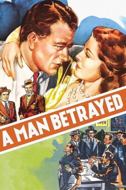 A Man Betrayed (1941) A Man Betrayed (1941)