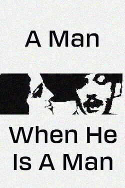 A Man, When He Is a Man (1983) A Man, When He Is a Man (1983)