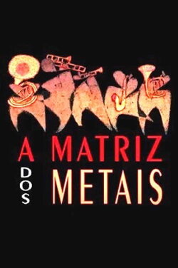 A Matriz dos Metais (2017) A Matriz dos Metais (2017)