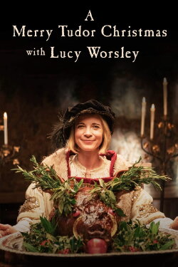 A Merry Tudor Christmas with Lucy Worsley (2019) A Merry Tudor Christmas with Lucy Worsley (2019)
