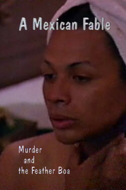A Mexican Fable: Murder and the Feather Boa (1996) A Mexican Fable: Murder and the Feather Boa (1996)