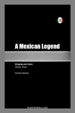 A Mexican Legend (2021) A Mexican Legend (2021)