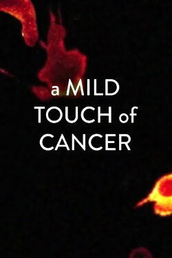 A Mild Touch Of Cancer (2021) A Mild Touch Of Cancer (2021)