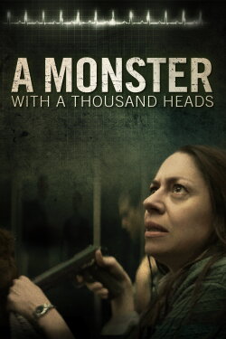 A Monster with a Thousand Heads (2016) A Monster with a Thousand Heads (2016)