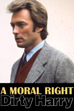 A Moral Right: The Politics of Dirty Harry (2008) A Moral Right: The Politics of Dirty Harry (2008)