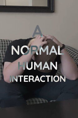 A Normal Human Interaction (2021) A Normal Human Interaction (2021)
