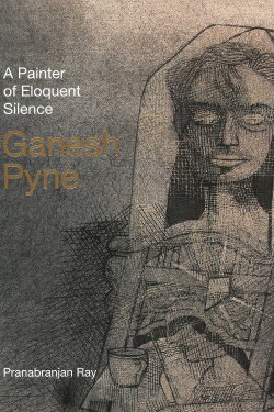 A Painter of Eloquent Silence: Ganesh Pyne (1997) A Painter of Eloquent Silence: Ganesh Pyne (1997)
