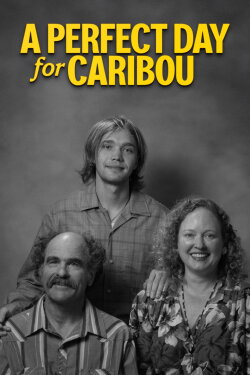 A Perfect Day for Caribou (2022) A Perfect Day for Caribou (2022)
