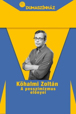 A pesszimizmus előnyei - Kőhalmi Zoltán önálló estje (2015)
