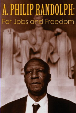 A. Philip Randolph: For Jobs and Freedom (1996) A. Philip Randolph: For Jobs and Freedom (1996)