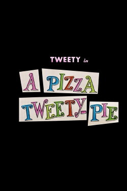 A Pizza Tweety-Pie (1958) A Pizza Tweety-Pie (1958)