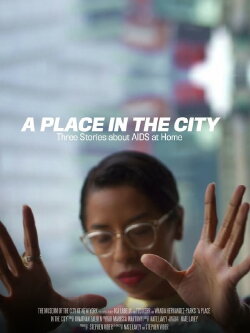 A Place in the City: Three Stories About AIDS at Home (2017) A Place in the City: Three Stories About AIDS at Home (2017)