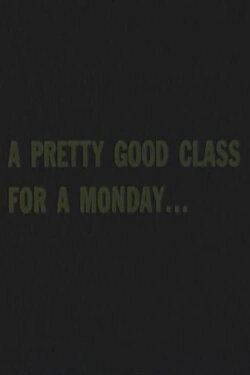A Pretty Good Class For A Monday... (1973) A Pretty Good Class For A Monday... (1973)