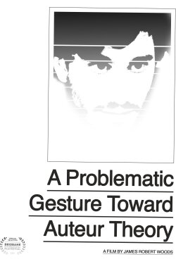 A Problematic Gesture Toward Auteur Theory (2020) A Problematic Gesture Toward Auteur Theory (2020)