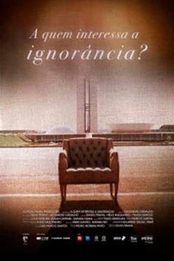 A Quem Interessa a Ignorância (2020) A Quem Interessa a Ignorância (2020)