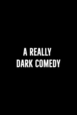 A Really Dark Comedy (2021)