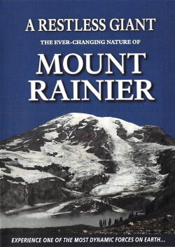 A Restless Giant The Ever-Changing Nature of Mount Rainier (2008) A Restless Giant The Ever-Changing Nature of Mount Rainier (2008)