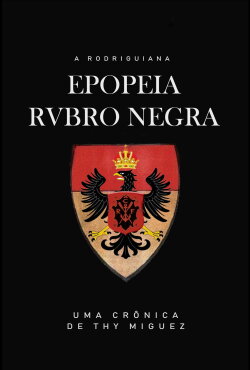 A Rodriguiana Epopeia Rubro Negra (2019) A Rodriguiana Epopeia Rubro Negra (2019)