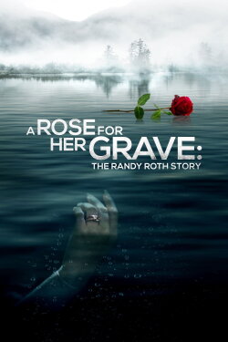 A Rose for Her Grave: The Randy Roth Story (2023) A Rose for Her Grave: The Randy Roth Story (2023)
