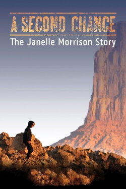 A Second Chance: The Janelle Morrison Story (2013) A Second Chance: The Janelle Morrison Story (2013)