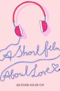 A Short Film About Love (2018) A Short Film About Love (2018)