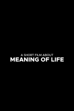 A Short Film About Meaning Of Life (2023) A Short Film About Meaning Of Life (2023)