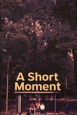 A Short Moment (2021) A Short Moment (2021)