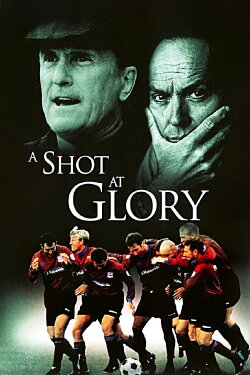 A Shot at Glory (2000) A Shot at Glory (2000)