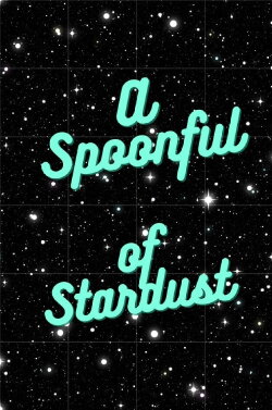 A Spoonful of Stardust (2021) A Spoonful of Stardust (2021)