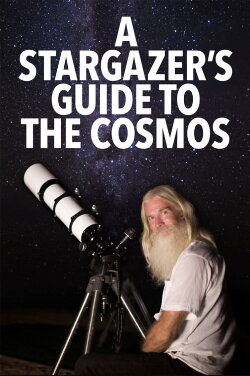 A Stargazer’s Guide to the Cosmos (2018) A Stargazer’s Guide to the Cosmos (2018)