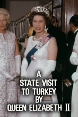 A State Visit to Turkey by Queen Elizabeth II (1971) A State Visit to Turkey by Queen Elizabeth II (1971)