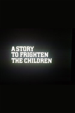 A Story to Frighten the Children (1976) A Story to Frighten the Children (1976)