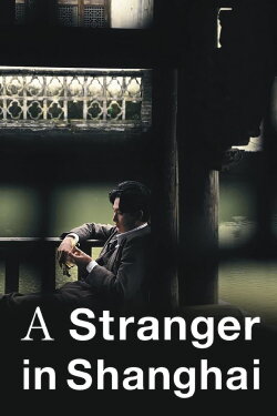 A Stranger in Shanghai (2019) A Stranger in Shanghai (2019)