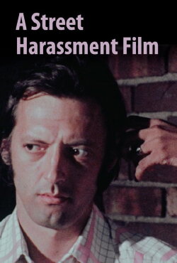 A Street Harassment Film (1975) A Street Harassment Film (1975)