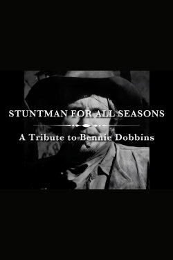 A Stuntman for All Seasons: A Tribute to Bennie Dobbins (2004) A Stuntman for All Seasons: A Tribute to Bennie Dobbins (2004)