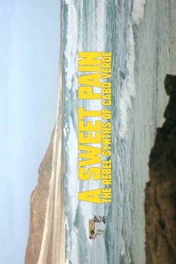 A Sweet Pain: The Rebel Synths Of Cabo Verde (2019)