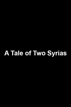 A Tale of Two Syrias (2012) A Tale of Two Syrias (2012)